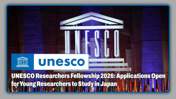 UNESCO Researchers Fellowship 2026: Applications Open for Young Researchers to Study in Japan