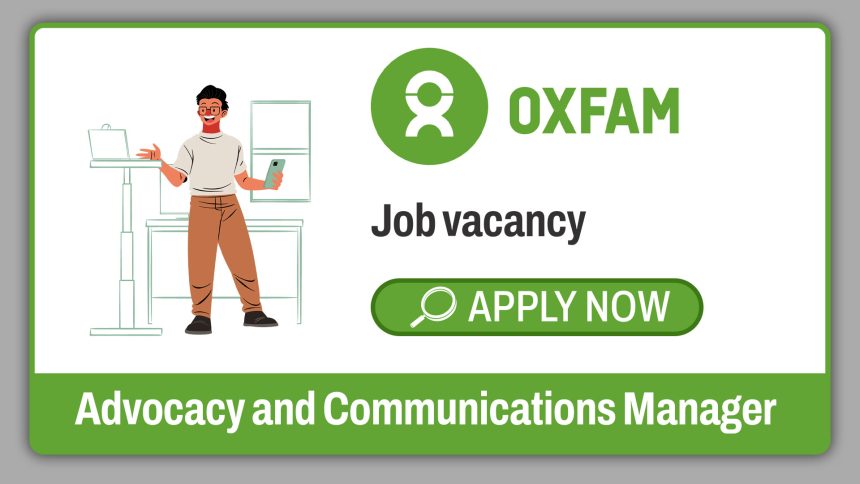 Oxfam Advocacy and Communications Manager 2026: Apply for Regional Advocacy Leadership Role Oxfam Advocacy and Communications Manager 2026: Apply for Regional Advocacy Leadership Role