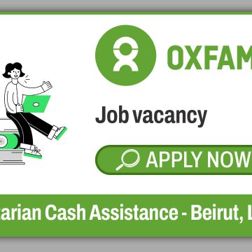 Oxfam Cash Assistant 2026: Humanitarian Cash Assistance Role in Beirut, Lebanon
