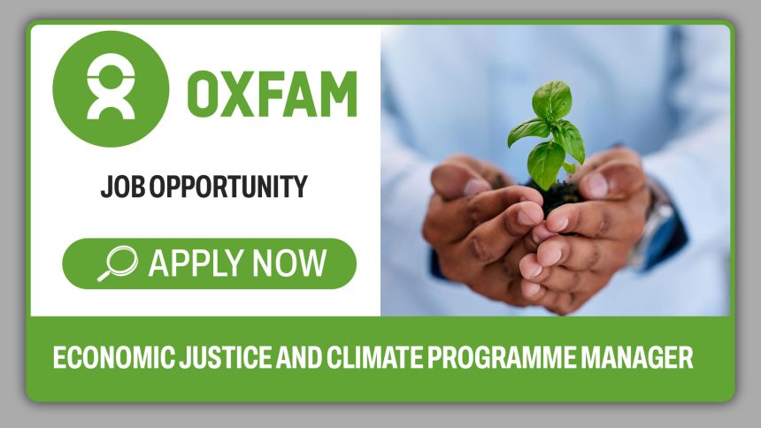 Opportunity - Economic Justice and Climate Programme Manager vacancy at Oxfam