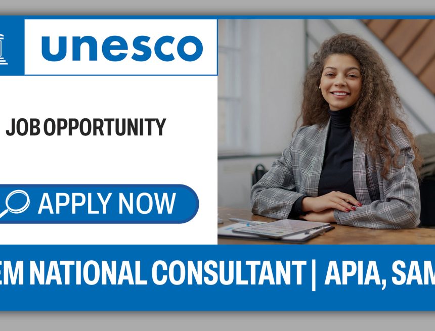 STEM National Consultant Job opportunity at UNESCO Samoa (Consultancy) STEM National Consultant Job opportunity at UNESCO Samoa (Consultancy)